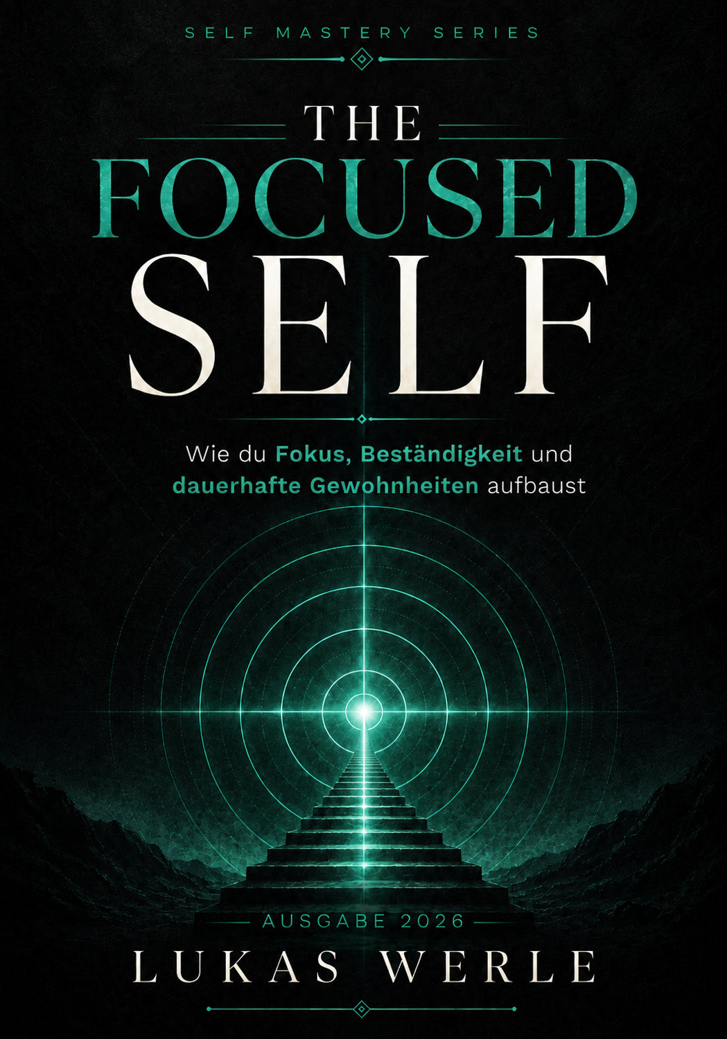 THE FOCUSED SELF 2026 – Fokus, Gewohnheiten und Konsequenz entwickeln